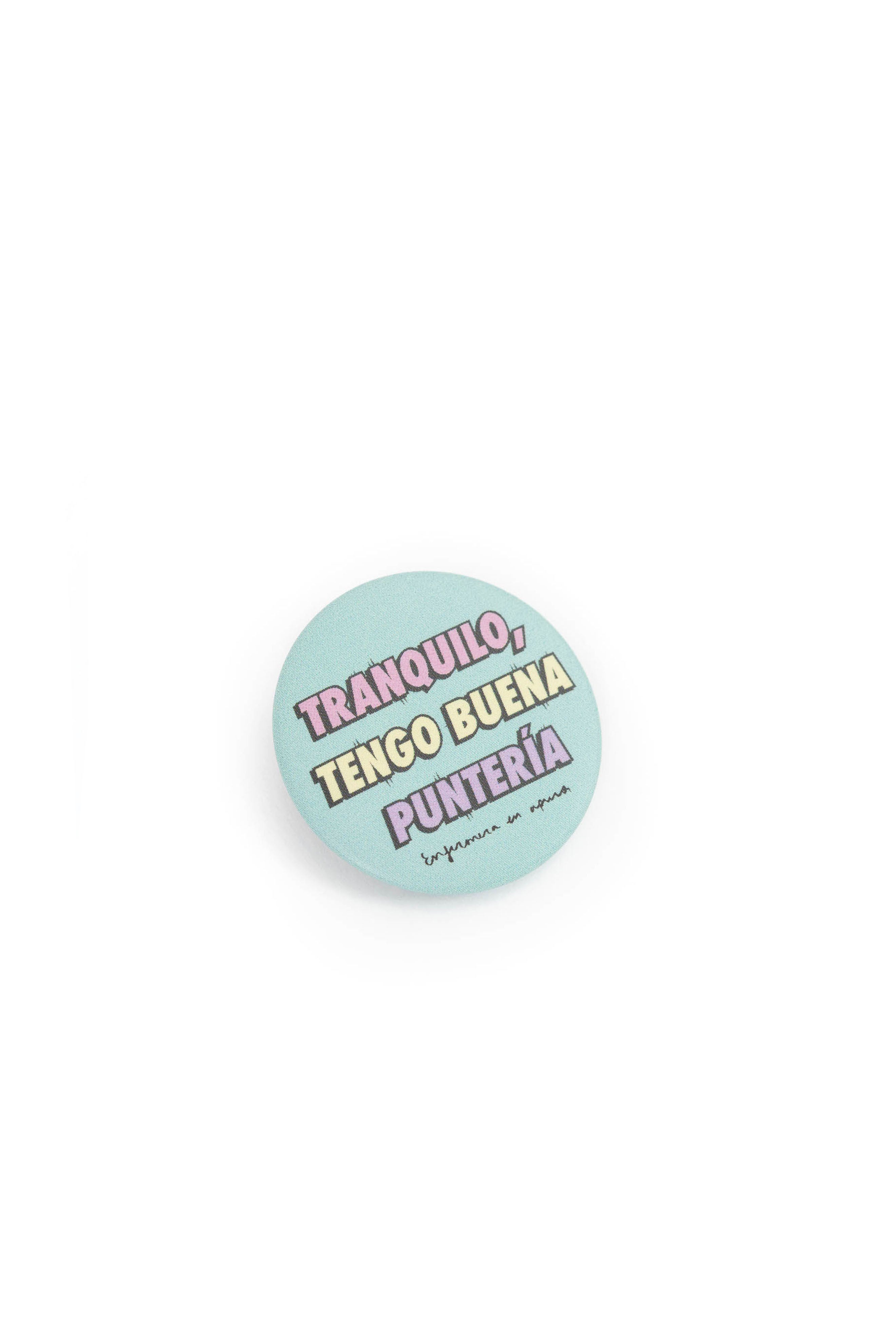 Badge "Tranquilo, tengo buena puntería" (Keep calm, I have good aim)