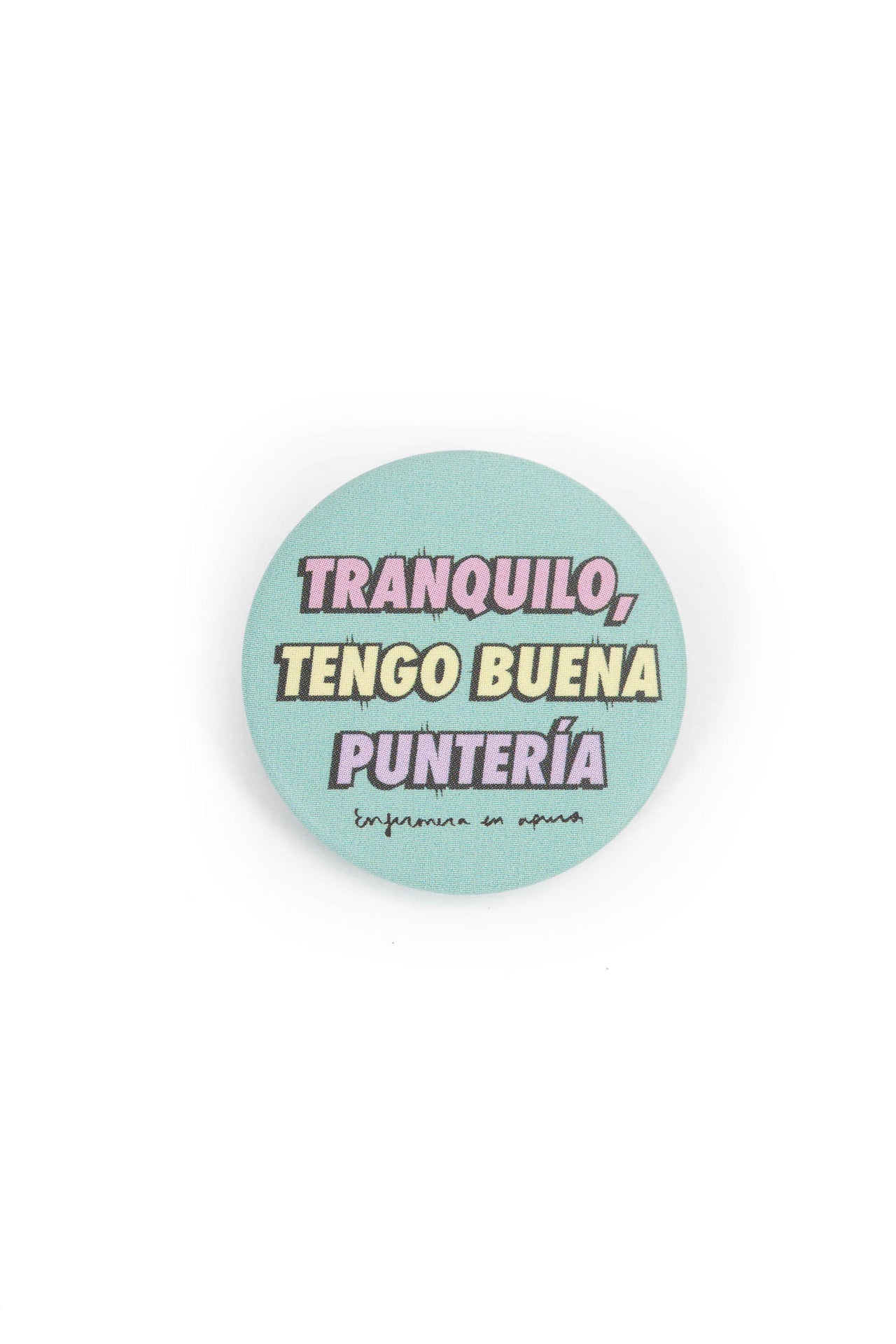 Badge "Tranquilo, tengo buena puntería" (Keep calm, I have good aim)